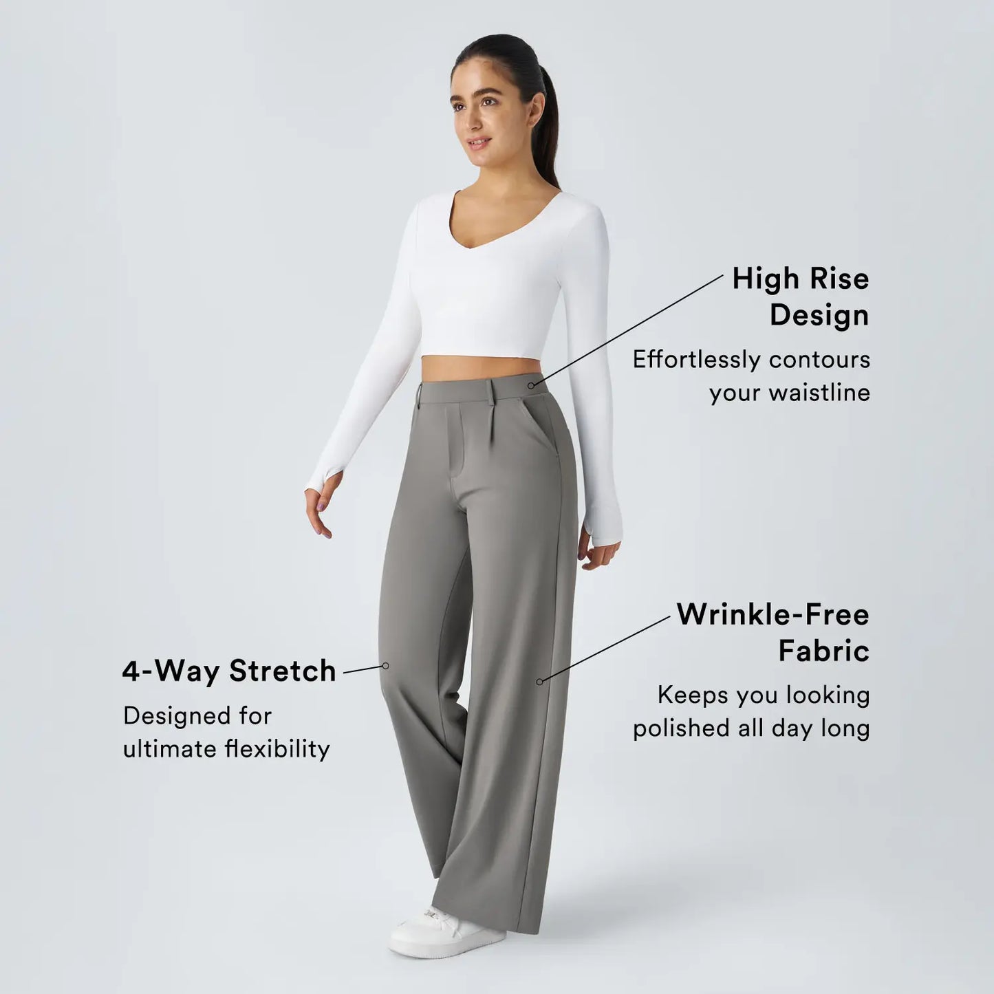 High rise design, 4-way stretch, wrinkle-free fabric