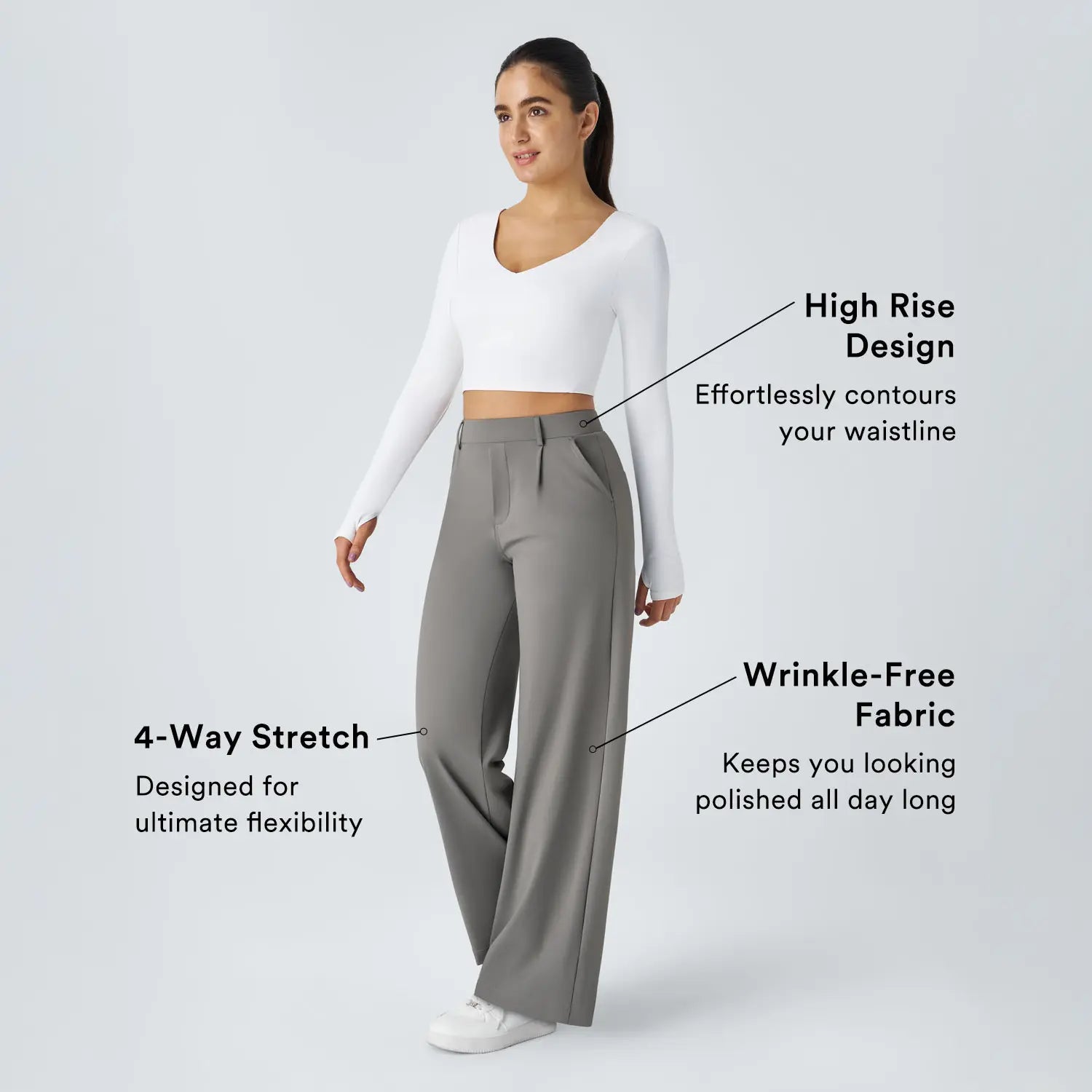 High rise design, 4-way stretch, wrinkle-free fabric